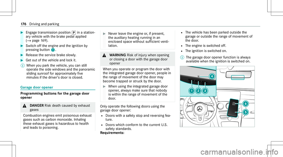 MERCEDES-BENZ GLC SUV 2020 Owners Manual #
Eng agetrans mis sion positio n005D inast atio n‐
ar yve hicle withth ebr ak epedal applied
(/ page16 9). #
Switc hof fth eengine andtheignition by
pr essing button1. #
Release theser vice brak es MERCEDES-BENZ GLC SUV 2020 Owners Manual #
Eng agetrans mis sion positio n005D inast atio n‐
ar yve hicle withth ebr ak epedal applied
(/ page16 9). #
Switc hof fth eengine andtheignition by
pr essing button1. #
Release theser vice brak es