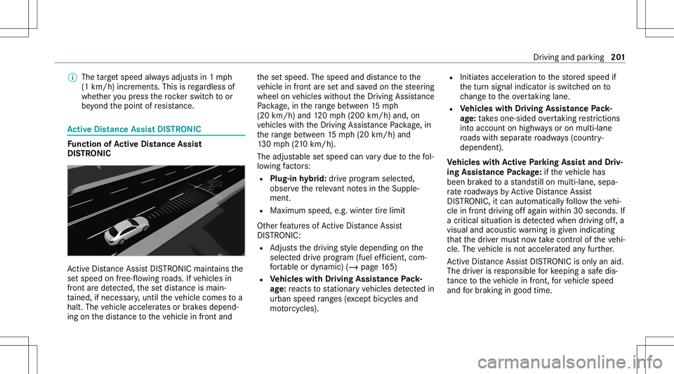 MERCEDES-BENZ GLC SUV 2020 Owners Manual %
The target speed alwaysadjus tsin1mp h
(1 km/ h)inc rements. Thisisrega rdless of
whe ther youpr ess thero ck er switc hto or
be yond thepoint ofresis tan ce. Ac
tiv eDi stance AssistDI ST RO NIC Fu MERCEDES-BENZ GLC SUV 2020 Owners Manual %
The target speed alwaysadjus tsin1mp h
(1 km/ h)inc rements. Thisisrega rdless of
whe ther youpr ess thero ck er switc hto or
be yond thepoint ofresis tan ce. Ac
tiv eDi stance AssistDI ST RO NIC Fu