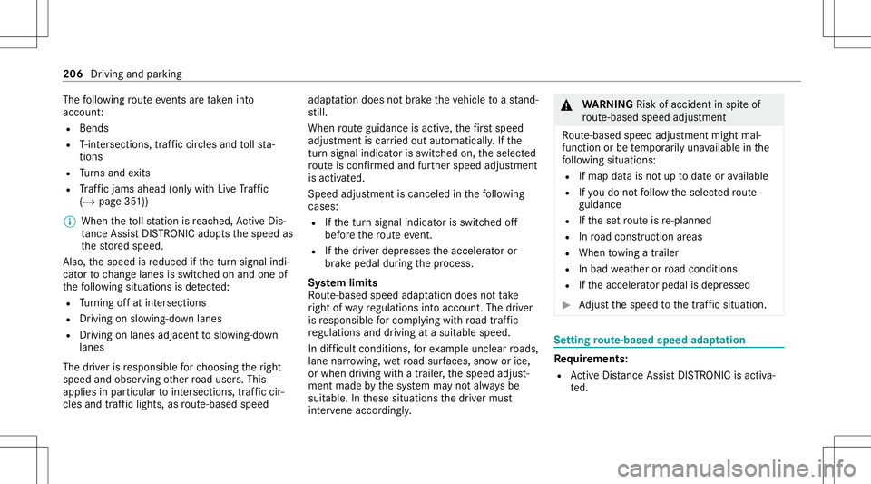 MERCEDES-BENZ GLC SUV 2020 Owners Manual The
follo wing routeeve nts areta ke nint o
acco unt:
R Bend s
R T-int ersect ions,traf fic cir cle sand tollst a‐
tio ns
R Turnsand exits
R Traf fic jams ahead(only with Liv eTr af fic
( / pag e35 MERCEDES-BENZ GLC SUV 2020 Owners Manual The
follo wing routeeve nts areta ke nint o
acco unt:
R Bend s
R T-int ersect ions,traf fic cir cle sand tollst a‐
tio ns
R Turnsand exits
R Traf fic jams ahead(only with Liv eTr af fic
( / pag e35