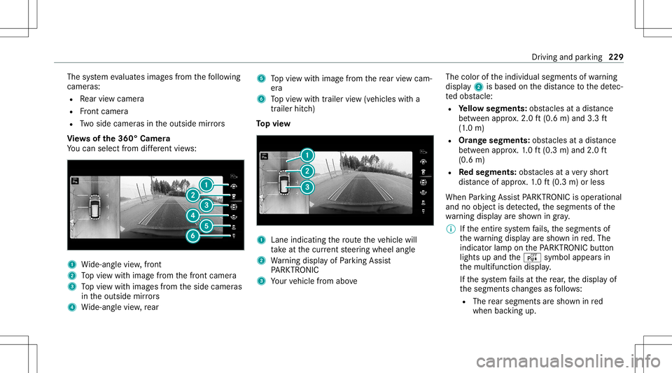 MERCEDES-BENZ GLC SUV 2020 Owners Manual The
system evaluat esimag esfrom thefo llo wing
cameras:
R Rear vie wcam era
R Front camer a
R Twoside camer asintheoutside mirrors
Vi ew sof the360° Camera
Yo ucan selectfrom differe nt vie ws: 1
Wi MERCEDES-BENZ GLC SUV 2020 Owners Manual The
system evaluat esimag esfrom thefo llo wing
cameras:
R Rear vie wcam era
R Front camer a
R Twoside camer asintheoutside mirrors
Vi ew sof the360° Camera
Yo ucan selectfrom differe nt vie ws: 1
Wi