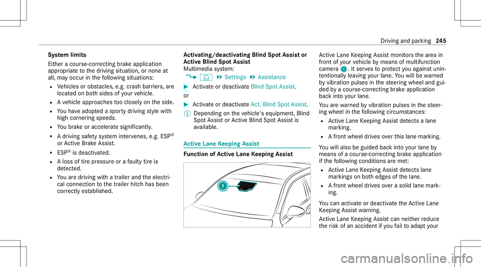 MERCEDES-BENZ GLC SUV 2020 Owners Manual Sy
stem limit s
Eit her acour se-cor recting brak eap plica tion
ap propr iate to thedr iving situation ,or non eat
all, mayoccur inthefo llo wing situat ions:
R Vehicles orobs tacle s,e.g. crash barr MERCEDES-BENZ GLC SUV 2020 Owners Manual Sy
stem limit s
Eit her acour se-cor recting brak eap plica tion
ap propr iate to thedr iving situation ,or non eat
all, mayoccur inthefo llo wing situat ions:
R Vehicles orobs tacle s,e.g. crash barr