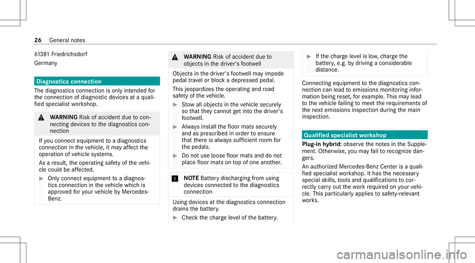 MERCEDES-BENZ GLC SUV 2020 Owners Guide 61
38 1Fr iedr ichsdor f
Ger man y Diagnos
ticsconnection
The diagno stics con nection isonl yint ended for
th econ nect ionofdiagnos ticdevices ataqu ali‐
fi ed specialis two rkshop. &
WARNIN GRisk MERCEDES-BENZ GLC SUV 2020 Owners Guide 61
38 1Fr iedr ichsdor f
Ger man y Diagnos
ticsconnection
The diagno stics con nection isonl yint ended for
th econ nect ionofdiagnos ticdevices ataqu ali‐
fi ed specialis two rkshop. &
WARNIN GRisk