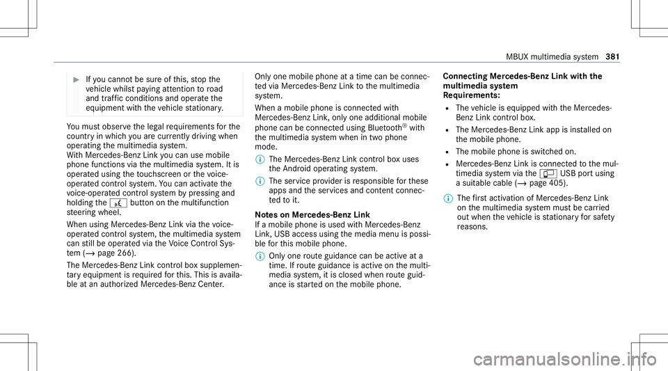 MERCEDES-BENZ GLC SUV 2020 Owners Manual #
Ifyo ucan notbe sur eof this, stop the
ve hicle whilstpa ying attention toroad
and traffic condi tions andoperate the
eq uipment withth eve hicle statio nary. Yo
umus tobse rveth eleg alrequ iremen MERCEDES-BENZ GLC SUV 2020 Owners Manual #
Ifyo ucan notbe sur eof this, stop the
ve hicle whilstpa ying attention toroad
and traffic condi tions andoperate the
eq uipment withth eve hicle statio nary. Yo
umus tobse rveth eleg alrequ iremen