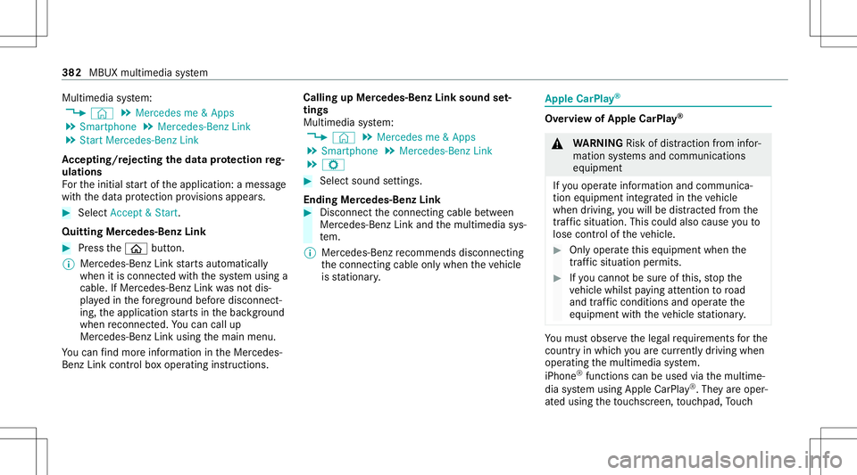 MERCEDES-BENZ GLC SUV 2020 Owners Manual Multimedia
system:
4 © 5
Mercedes me&Apps
5 Smart phone 5
Mercedes- BenzLink
5 Start Mercedes- BenzLink
Ac cep ting/r eject ingtheda ta protection reg‐
ulat ions
Fo rth einitial star tof theapplica MERCEDES-BENZ GLC SUV 2020 Owners Manual Multimedia
system:
4 © 5
Mercedes me&Apps
5 Smart phone 5
Mercedes- BenzLink
5 Start Mercedes- BenzLink
Ac cep ting/r eject ingtheda ta protection reg‐
ulat ions
Fo rth einitial star tof theapplica