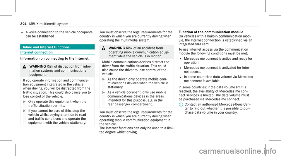 MERCEDES-BENZ GLC SUV 2020 Owners Manual R
Avo ice con nection totheve hicle occupants
can beestablished Online
andInterne tfunctions Int
erne tconnection Inf
ormat iononconnecting totheInt erne t &
WARNIN GRisk ofdist ra ction from infor‐ MERCEDES-BENZ GLC SUV 2020 Owners Manual R
Avo ice con nection totheve hicle occupants
can beestablished Online
andInterne tfunctions Int
erne tconnection Inf
ormat iononconnecting totheInt erne t &
WARNIN GRisk ofdist ra ction from infor‐