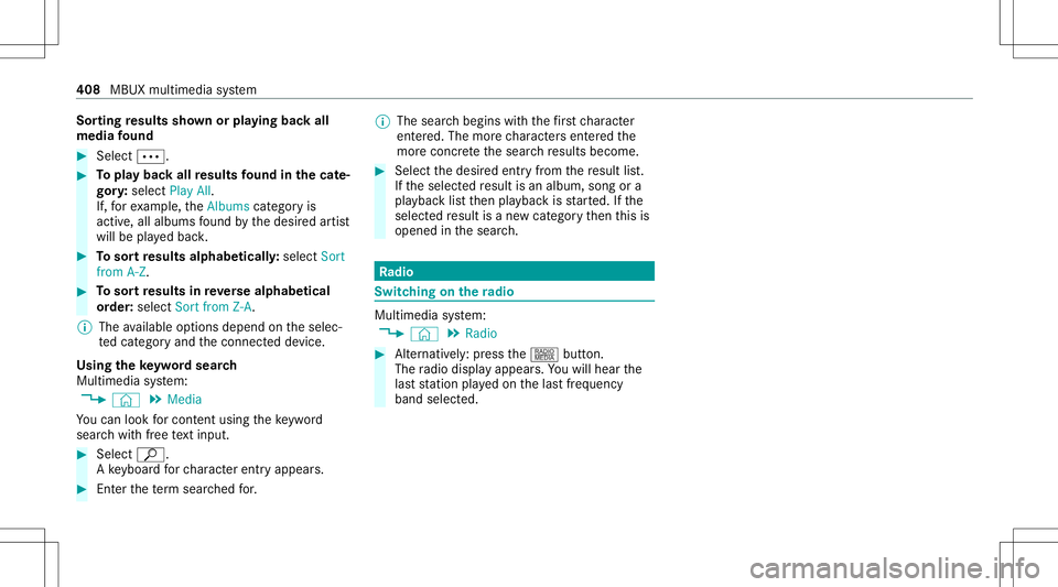 MERCEDES-BENZ GLC SUV 2020 Owners Manual Sor
ting results shownorpla ying backall
media found #
Select 0062. #
Topla ybac kall results found inthecat e‐
gor y:select PlayAll.
If, forex am ple, theAlbums categor yis
activ e,all albums found MERCEDES-BENZ GLC SUV 2020 Owners Manual Sor
ting results shownorpla ying backall
media found #
Select 0062. #
Topla ybac kall results found inthecat e‐
gor y:select PlayAll.
If, forex am ple, theAlbums categor yis
activ e,all albums found