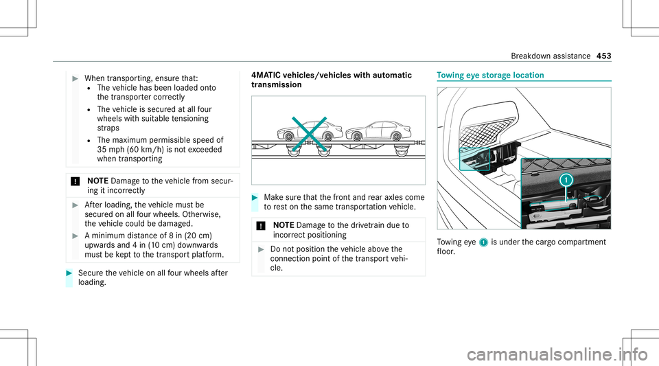 MERCEDES-BENZ GLC SUV 2020 Owners Manual #
When transpor ting,ensur eth at:
R The vehicle hasbeen loaded onto
th etranspor tercor rectl y
R The vehicle issecur edatall four
wheel swit hsuit able tensi oni ng
st ra ps
R The maximum permissibl MERCEDES-BENZ GLC SUV 2020 Owners Manual #
When transpor ting,ensur eth at:
R The vehicle hasbeen loaded onto
th etranspor tercor rectl y
R The vehicle issecur edatall four
wheel swit hsuit able tensi oni ng
st ra ps
R The maximum permissibl
