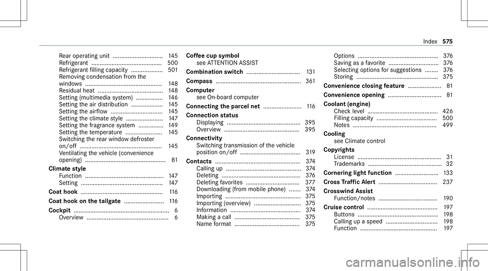 MERCEDES-BENZ GLC SUV 2020  Owners Manual Re
ar oper atingunit .............................. 145
Re frig er ant ............ .............................. 500
Re frig er ant filling capac ity.............. .....5 01
Re mo ving condensatio n