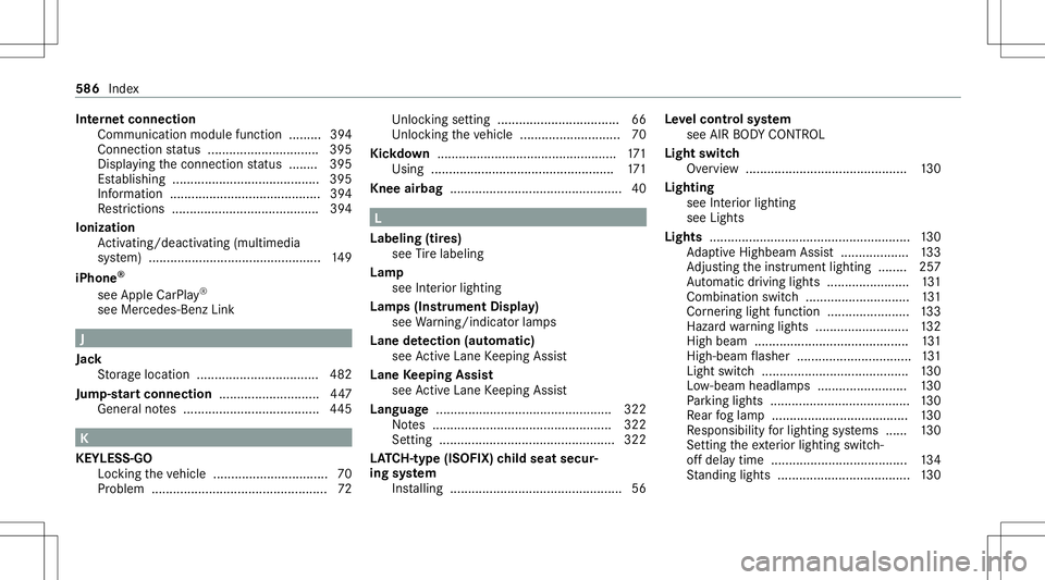 MERCEDES-BENZ GLC SUV 2020 Owners Manual Int
erne tconnect ion
Comm unicationmod ulefunction .... .....3 94
Con nection status .......................... .....3 95
Displ aying thecon nect ionstatus ........ 395
Es tablishing ........ ....... MERCEDES-BENZ GLC SUV 2020 Owners Manual Int
erne tconnect ion
Comm unicationmod ulefunction .... .....3 94
Con nection status .......................... .....3 95
Displ aying thecon nect ionstatus ........ 395
Es tablishing ........ .......