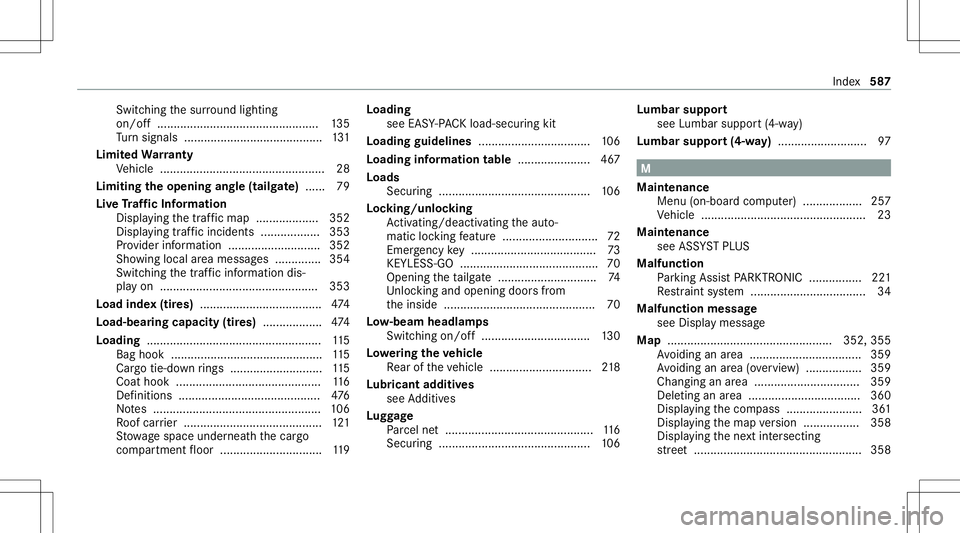 MERCEDES-BENZ GLC SUV 2020 Owners Manual Swi
tching thesur round lighting
on /of f.... .............................................1 35
Tu rn signals .................................... ...... 131
Limit edWa rranty
Ve hicle ............... MERCEDES-BENZ GLC SUV 2020 Owners Manual Swi
tching thesur round lighting
on /of f.... .............................................1 35
Tu rn signals .................................... ...... 131
Limit edWa rranty
Ve hicle ...............