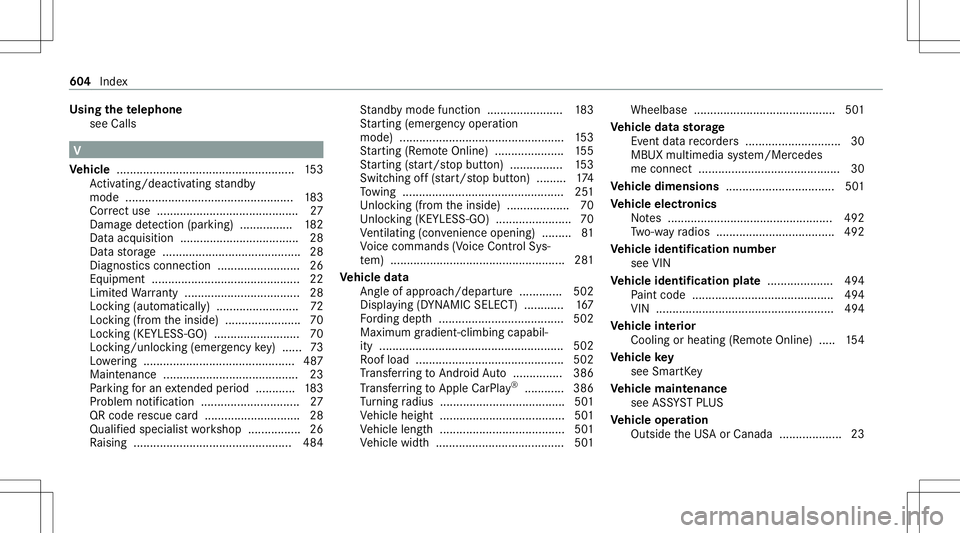MERCEDES-BENZ GLC SUV 2020  Owners Manual Using
thete lephone
see Calls V
Ve hicl e...... ................................................ 153
Ac tivati ng/d eactiv ating standb y
mode .... ...............................................1 83
