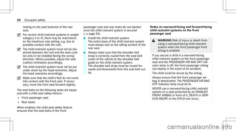 MERCEDES-BENZ GLC SUV 2020 Repair Manual re
sting ontheseat backres tof there ar
seat .
0073 Fo
rcer tain child restra int systems inwe ight
cat egor yII or III,th er ema ybe restrictions
on themaximum sizesetting, e.g. due to
possible conta