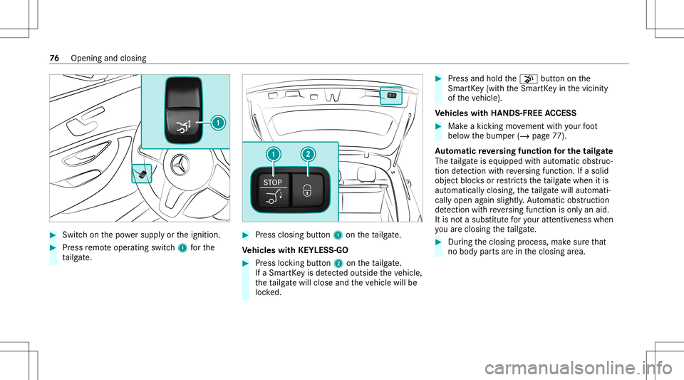 MERCEDES-BENZ GLC SUV 2020 Manual PDF #
Swi tchon thepo we rsupp lyor theignition . #
Press remo teoper ating switch1 forth e
ta ilg ate. #
Press clos ingbutt on1 ontheta ilg ate.
Ve hicl eswith KEYLESS-GO #
Press locking button2 ontheta MERCEDES-BENZ GLC SUV 2020 Manual PDF #
Swi tchon thepo we rsupp lyor theignition . #
Press remo teoper ating switch1 forth e
ta ilg ate. #
Press clos ingbutt on1 ontheta ilg ate.
Ve hicl eswith KEYLESS-GO #
Press locking button2 ontheta