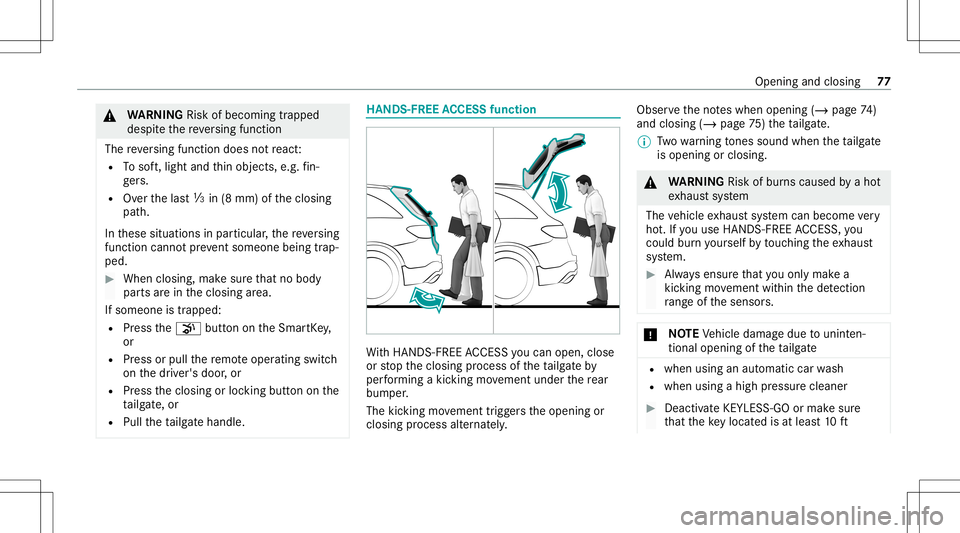 MERCEDES-BENZ GLC SUV 2020 Manual PDF &
WARNIN GRisk ofbeco ming trap ped
des pite there ve rsing func tion
The reve rsing func tion does notre act :
R Tosof t,light andthin obje cts, e.g. fin‐
ge rs.
R Overthelas t00C2 in(8 mm) ofthecl MERCEDES-BENZ GLC SUV 2020 Manual PDF &
WARNIN GRisk ofbeco ming trap ped
des pite there ve rsing func tion
The reve rsing func tion does notre act :
R Tosof t,light andthin obje cts, e.g. fin‐
ge rs.
R Overthelas t00C2 in(8 mm) ofthecl