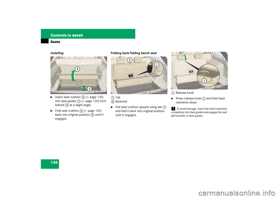 MERCEDES-BENZ E350 4MATIC WAGON 2007 S211 Owners Manual 136 Controls in detailSeatsInstalling
Insert seat cushion 2 (
page 135) 
into seat guides 1 (
page 135) from 
behind 3 at a slight angle.

Fold seat cushion 2 (
page 135) 
back into original posi