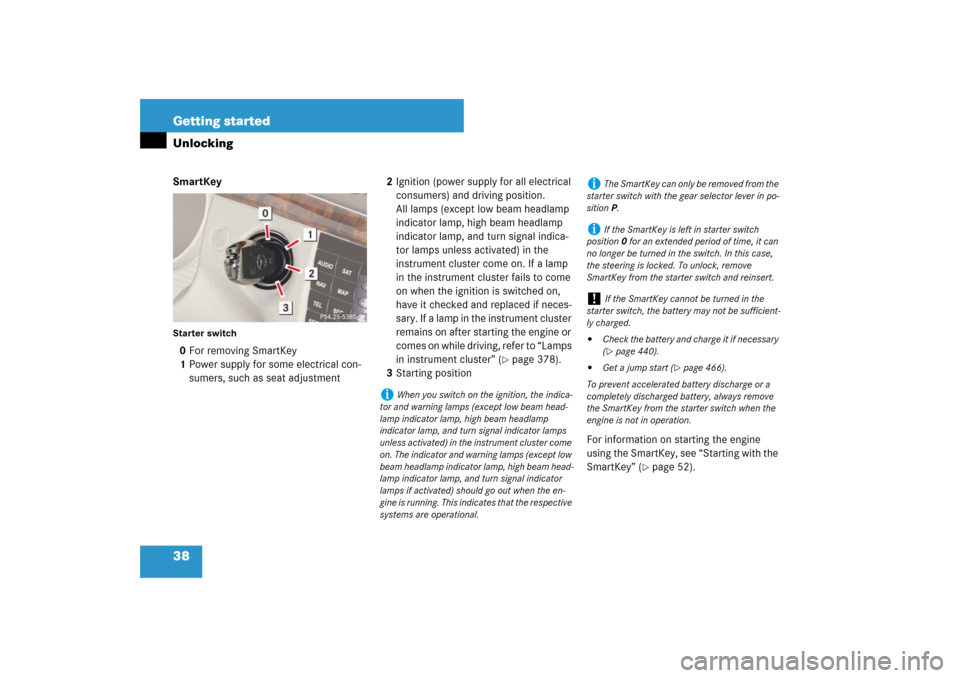 MERCEDES-BENZ E63AMG WAGON 2007 S211 Owners Manual 38 Getting startedUnlockingSmartKeyStarter switch0For removing SmartKey
1Power supply for some electrical con-
sumers, such as seat adjustment2Ignition (power supply for all electrical 
consumers) and