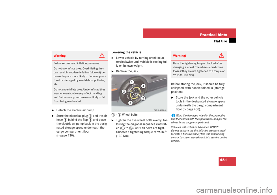 MERCEDES-BENZ E350 4MATIC WAGON 2007 S211 Owners Manual 461 Practical hints
Flat tire

Detach the electric air pump.

Store the electrical plug 3 and the air 
hose 4 behind the flap 1 and place 
the electric air pump back in the desig-
nated storage spac