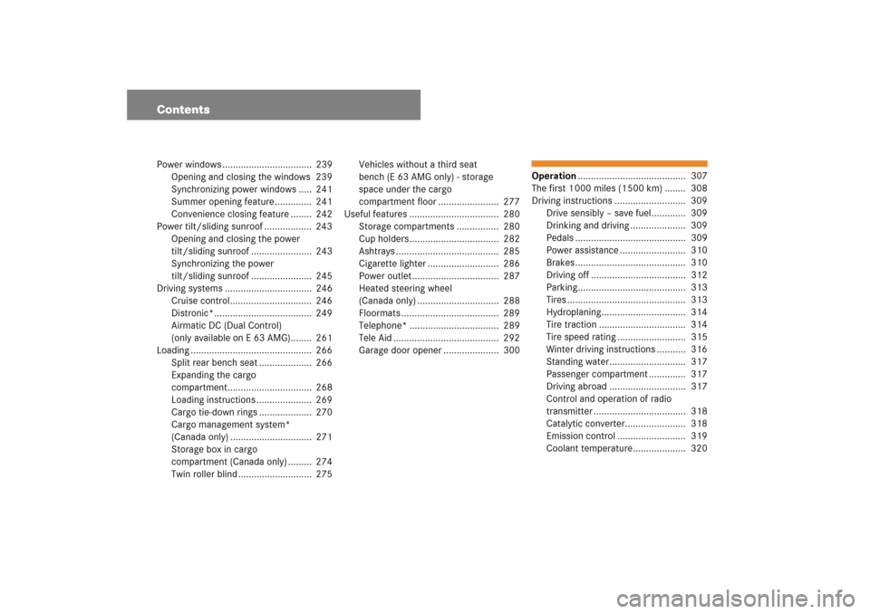 MERCEDES-BENZ E63AMG WAGON 2007 S211 Owners Manual ContentsPower windows ..................................  239
Opening and closing the windows  239
Synchronizing power windows .....  241
Summer opening feature ..............  241
Convenience closing