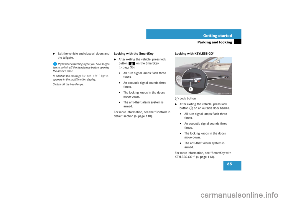 MERCEDES-BENZ E350 4MATIC WAGON 2007 S211 Repair Manual 65 Getting started
Parking and locking

Exit the vehicle and close all doors and 
the tailgate.Locking with the SmartKey

After exiting the vehicle, press lock 
button‹ on the SmartKey 
(page 36)