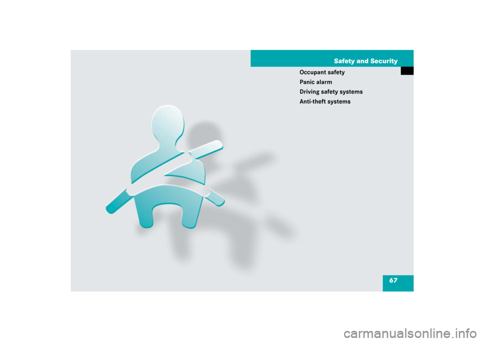 MERCEDES-BENZ E350 4MATIC WAGON 2007 S211 Repair Manual 67 Safety and Security
Occupant safety
Panic alarm
Driving safety systems
Anti-theft systems 