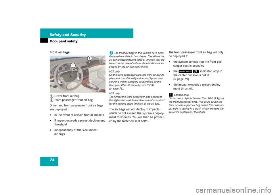 MERCEDES-BENZ E350 4MATIC WAGON 2007 S211 Manual PDF 74 Safety and SecurityOccupant safetyFront air bags
1Driver front air bag
2Front passenger front air bag
Driver and front passenger front air bags 
are deployed:
in the event of certain frontal impac