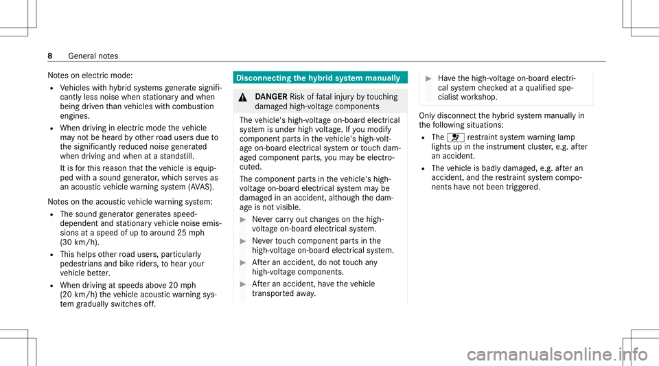 MERCEDES-BENZ GLC SUV 2020 Hybrid Owners Manual No
teson electr icmode:
R Vehicles withhy brid systems gener atesigni fi‐
cantly less nois ewhe nstatio naryand when
bein gdr iven than vehicles withcombus tion
engines.
R When driving inelectr icmo MERCEDES-BENZ GLC SUV 2020 Hybrid Owners Manual No
teson electr icmode:
R Vehicles withhy brid systems gener atesigni fi‐
cantly less nois ewhe nstatio naryand when
bein gdr iven than vehicles withcombus tion
engines.
R When driving inelectr icmo