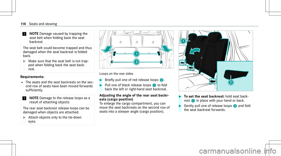MERCEDES-BENZ GLB SUV 2020  Owners Manual *
NO
TEDama gecau sed bytrap ping the
seat beltwhen folding backth eseat
bac kres t The
seat beltcould become trapped andthus
damag edwhen theseat backres tis folded
bac k. #
Mak esur eth at theseat b