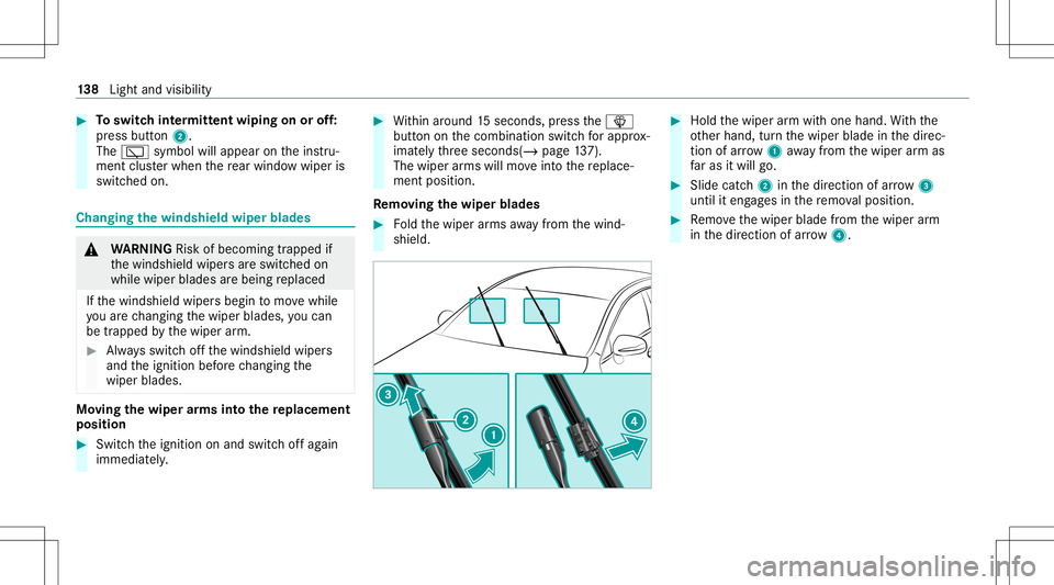 MERCEDES-BENZ GLB SUV 2020 Owners Manual #
Toswitc hint ermitt entwiping onoroff:
pr ess butt on2.
The 00C5 symbol willappear ontheins tru‐
ment clusterwhen there ar wind owwiper is
swit ched on. Changing
thewindsh ieldwiper blades &
WARNI MERCEDES-BENZ GLB SUV 2020 Owners Manual #
Toswitc hint ermitt entwiping onoroff:
pr ess butt on2.
The 00C5 symbol willappear ontheins tru‐
ment clusterwhen there ar wind owwiper is
swit ched on. Changing
thewindsh ieldwiper blades &
WARNI
