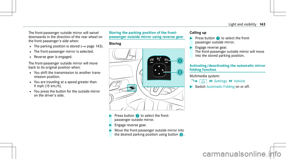 MERCEDES-BENZ GLB SUV 2020 Owners Manual The
front -passeng eroutside mirrorwil lswiv el
do wn wardsin thedir ect ion ofthere ar wheel on
th efront passeng er'sside when:
R The parking position isstor ed (/ page14 3).
R Thefron t-pa ssen MERCEDES-BENZ GLB SUV 2020 Owners Manual The
front -passeng eroutside mirrorwil lswiv el
do wn wardsin thedir ect ion ofthere ar wheel on
th efront passeng er'sside when:
R The parking position isstor ed (/ page14 3).
R Thefron t-pa ssen