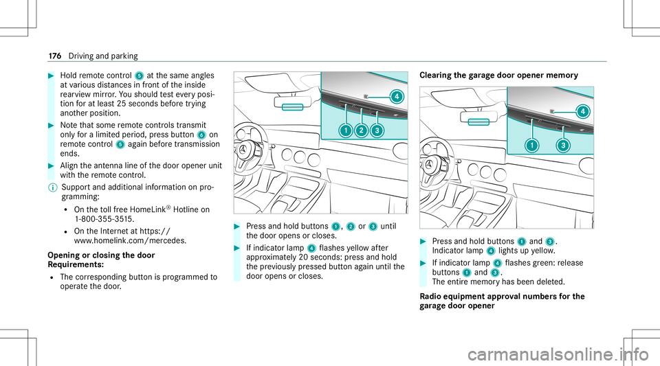 MERCEDES-BENZ GLB SUV 2020 Owners Manual #
Hold remo tecontr ol5 atthesame angles
at various distances infront oftheinside
re ar vie wmir ror.Yo usho uld test eve ryposi‐
tion forat lea st25 seconds beforetrying
ano ther position . #
Notet MERCEDES-BENZ GLB SUV 2020 Owners Manual #
Hold remo tecontr ol5 atthesame angles
at various distances infront oftheinside
re ar vie wmir ror.Yo usho uld test eve ryposi‐
tion forat lea st25 seconds beforetrying
ano ther position . #
Notet