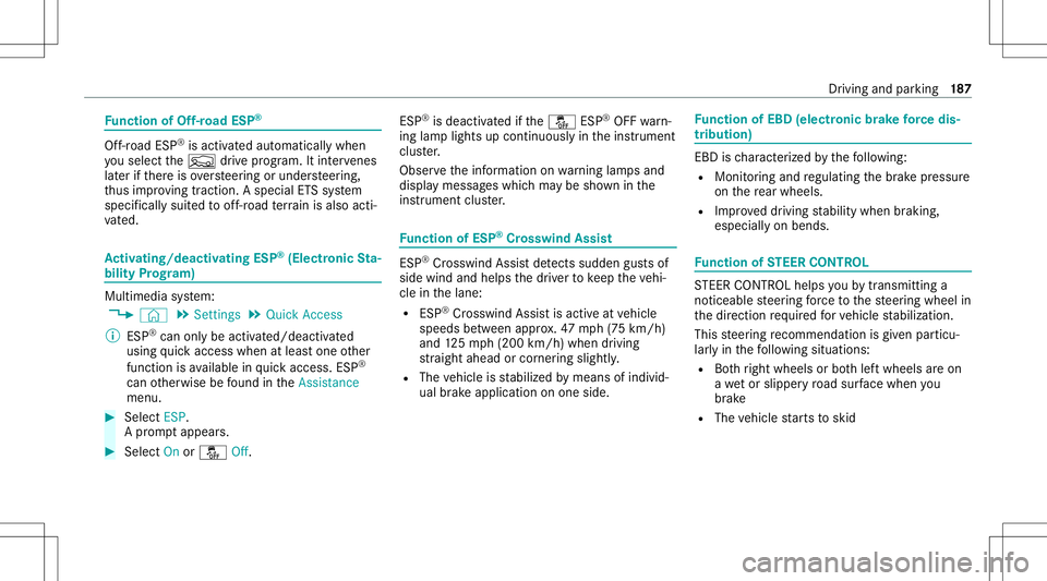 MERCEDES-BENZ GLB SUV 2020  Owners Manual Fu
nction ofOff-road ESP® Of
f-road ESP®
is activ ated aut omaticall ywhen
yo usele cttheF drive pr ogr am. Itint erve nes
la te rif th er eis ove rste er ing orunder steer ing,
th us improv ing tra