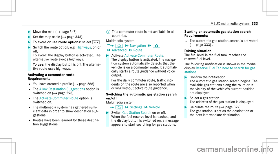 MERCEDES-BENZ GLB SUV 2020  Owners Manual #
Movethemap (/page34 7). #
Setth emap scale (/page346). #
Toavoid oruse routeop tions :sele ct0062. #
Switc hth ero uteop tio n,e.g .Hig hways ,on or
of f.
To avoid: thedispla ybutt onisactiv ated. T