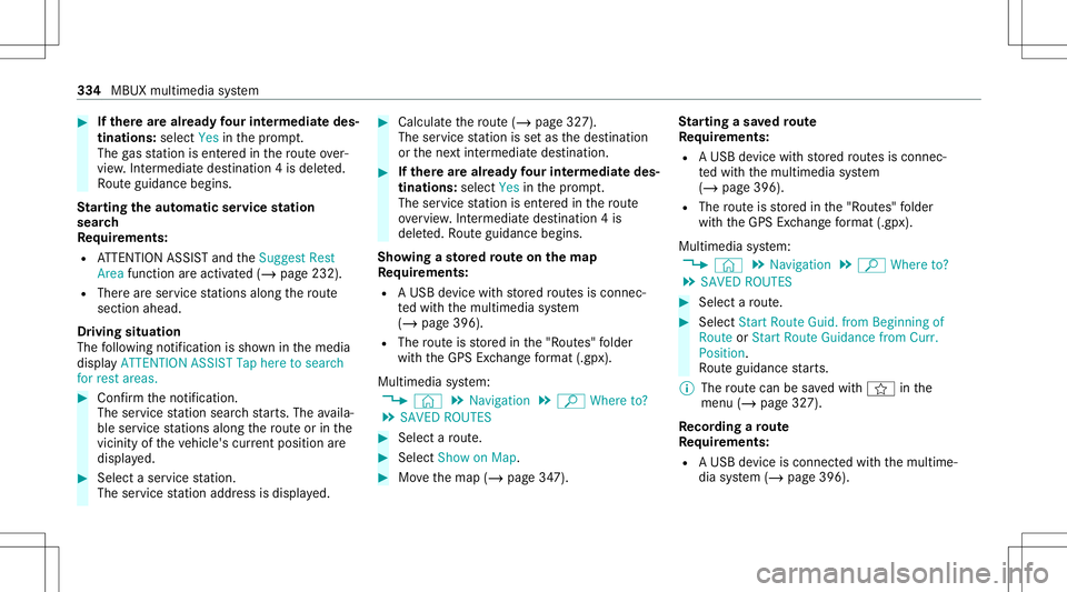 MERCEDES-BENZ GLB SUV 2020  Owners Manual #
Ifth erear ealr ead yfo ur intermediat edes‐
tinatio ns:sele ctYes inthepr om pt.
The gasst atio nis ent ered inthero uteov er‐
vie w. Intermedia tedes tination 4is dele ted.
Ro uteguidan cebegi