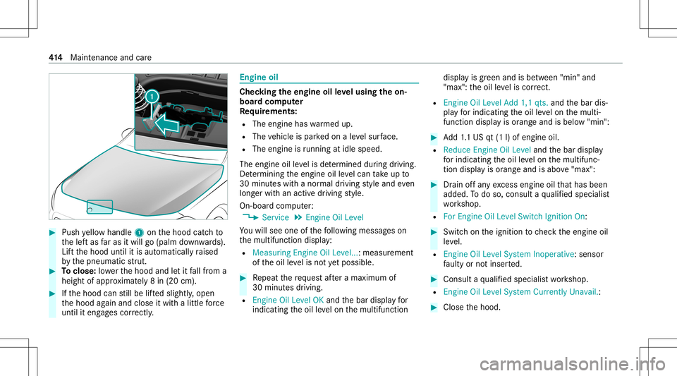 MERCEDES-BENZ GLB SUV 2020 Owners Manual #
Push yello whandle 1onthehood catchto
th elef tas faras itwil lgo (pa lmdown wards).
Lif tth ehood untilitis aut omaticall yra ised
by thepneumatic stru t. #
Toclose: lowe rth ehood andletit fallfro MERCEDES-BENZ GLB SUV 2020 Owners Manual #
Push yello whandle 1onthehood catchto
th elef tas faras itwil lgo (pa lmdown wards).
Lif tth ehood untilitis aut omaticall yra ised
by thepneumatic stru t. #
Toclose: lowe rth ehood andletit fallfro