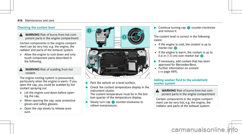 MERCEDES-BENZ GLB SUV 2020 Owners Manual Chec
kingthecoolant leve l &
WARNIN GRisk ofburnsfrom hotcom‐
ponent partsintheengine compartmen t
Cer tain com pone ntsin theengine compart‐
ment canbevery hot,e.g. theengine, the
ra diat orand p MERCEDES-BENZ GLB SUV 2020 Owners Manual Chec
kingthecoolant leve l &
WARNIN GRisk ofburnsfrom hotcom‐
ponent partsintheengine compartmen t
Cer tain com pone ntsin theengine compart‐
ment canbevery hot,e.g. theengine, the
ra diat orand p