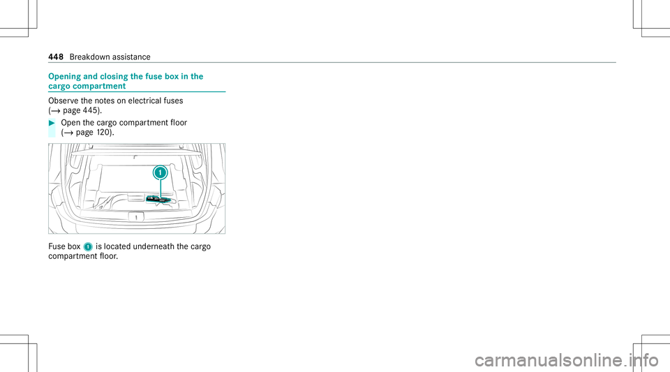 MERCEDES-BENZ GLB SUV 2020 Owners Manual Opening
andclosing thefus ebo xin the
car gocom partmen t Ob
serveth eno teson electr icalfuses
(/ page44 5). #
Open thecar gocom partmen tfloor
(/ page12 0). Fu
se box1 islocat edunder neathth ecar g MERCEDES-BENZ GLB SUV 2020 Owners Manual Opening
andclosing thefus ebo xin the
car gocom partmen t Ob
serveth eno teson electr icalfuses
(/ page44 5). #
Open thecar gocom partmen tfloor
(/ page12 0). Fu
se box1 islocat edunder neathth ecar g