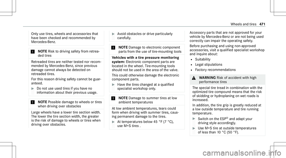 MERCEDES-BENZ GLB SUV 2020 Owners Manual Onl
yuse tires, wheels andaccessor iesthat
ha ve been checkedand recomme ndedby
Mer cedes-Ben z. *
NO
TERisk todriving safetyfrom retrea ‐
de dtir es Re
trea de dtir es arenei ther tested nor recom MERCEDES-BENZ GLB SUV 2020 Owners Manual Onl
yuse tires, wheels andaccessor iesthat
ha ve been checkedand recomme ndedby
Mer cedes-Ben z. *
NO
TERisk todriving safetyfrom retrea ‐
de dtir es Re
trea de dtir es arenei ther tested nor recom