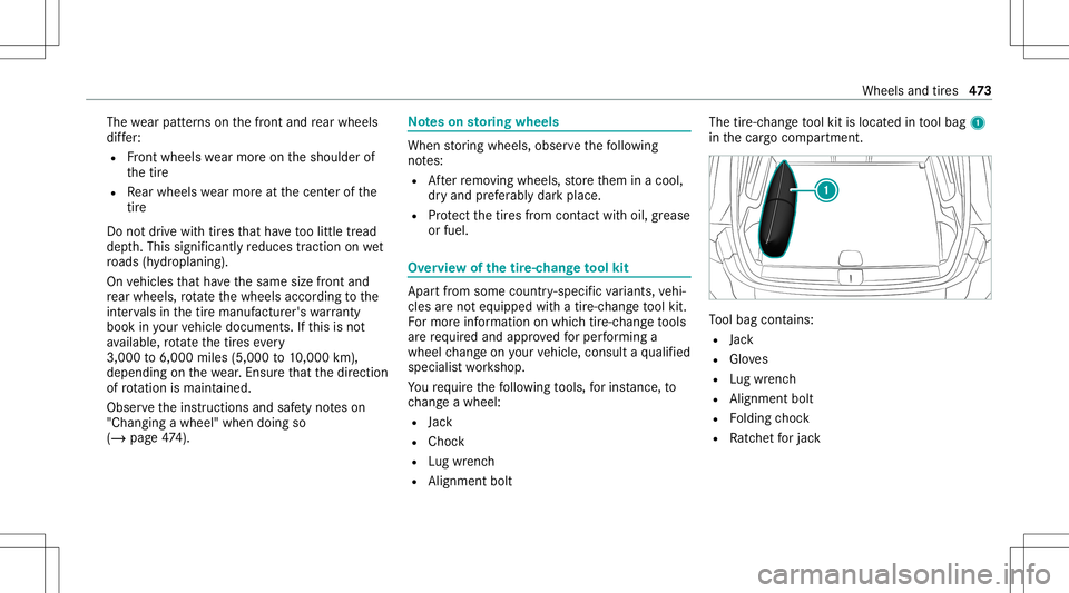 MERCEDES-BENZ GLB SUV 2020 Owners Manual The
wearpat tern son thefront and rear wheels
dif fer:
R Front wheels wearmor eon theshoulder of
th etir e
R Rear wheels wearmor eat thecent erofthe
tir e
Do notdr ive wi th tires that have toolittle MERCEDES-BENZ GLB SUV 2020 Owners Manual The
wearpat tern son thefront and rear wheels
dif fer:
R Front wheels wearmor eon theshoulder of
th etir e
R Rear wheels wearmor eat thecent erofthe
tir e
Do notdr ive wi th tires that have toolittle
