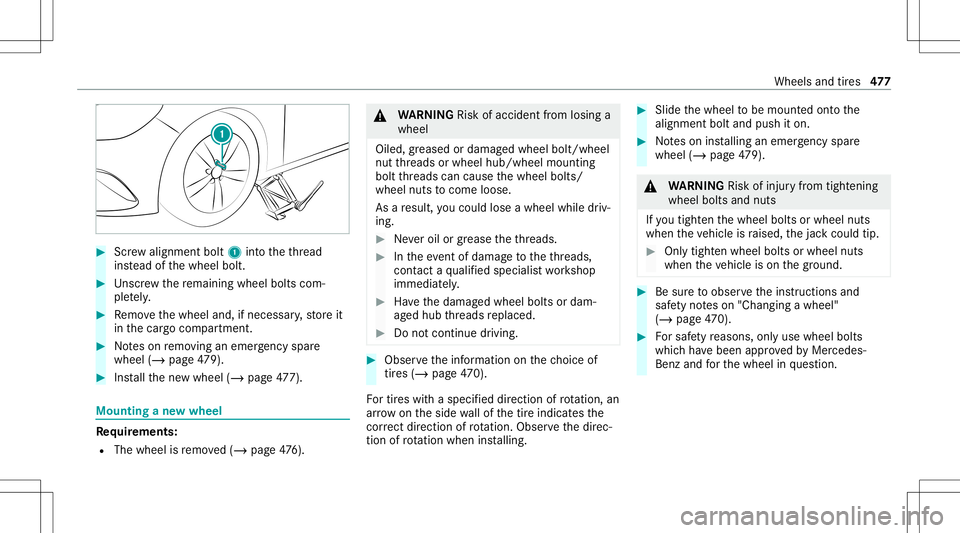 MERCEDES-BENZ GLB SUV 2020 Owners Manual #
Screw align mentbolt 1intoth eth re ad
ins tead ofthewheel bolt. #
Unscr ew there maini ngwhee lbolts com‐
ple tely. #
Remo vethewheel and,ifneces sary,stor eit
in thecar gocom partmen t. #
Noteso MERCEDES-BENZ GLB SUV 2020 Owners Manual #
Screw align mentbolt 1intoth eth re ad
ins tead ofthewheel bolt. #
Unscr ew there maini ngwhee lbolts com‐
ple tely. #
Remo vethewheel and,ifneces sary,stor eit
in thecar gocom partmen t. #
Noteso
