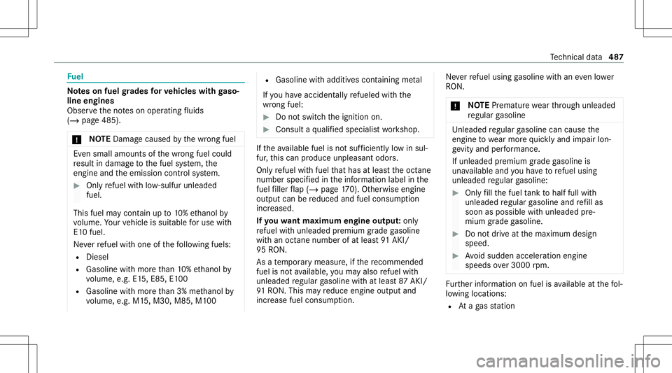 MERCEDES-BENZ GLB SUV 2020  Owners Manual Fu
el No
teson fuel grades forve hicl eswith gaso‐
line engines
Obser vetheno teson oper ating fluids
(/ page48 5).
* NO
TEDama gecau sed bythewr ong fuel Ev
en small amounts ofthewr ong fuelcould
r