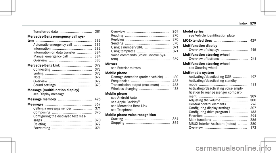 MERCEDES-BENZ GLB SUV 2020 Owners Manual Tr
ans ferred dat a..................................3 81
Mer cede s-Benz emergency callsys‐
te m ........... ................................................382
Au tomatic emerg encycall........... MERCEDES-BENZ GLB SUV 2020 Owners Manual Tr
ans ferred dat a..................................3 81
Mer cede s-Benz emergency callsys‐
te m ........... ................................................382
Au tomatic emerg encycall...........