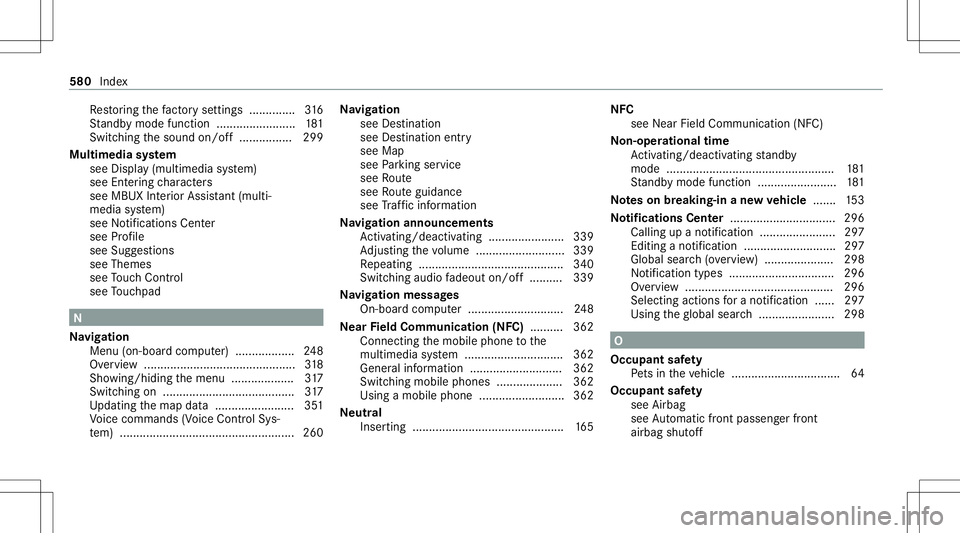 MERCEDES-BENZ GLB SUV 2020 Owners Manual Re
stor ing thefa ct or yse ttings .............. 316
St andb ymode function ........................ 181
Swi tching thesound on/off................2 99
Multimedi asy stem
see Display(mult imedia syst MERCEDES-BENZ GLB SUV 2020 Owners Manual Re
stor ing thefa ct or yse ttings .............. 316
St andb ymode function ........................ 181
Swi tching thesound on/off................2 99
Multimedi asy stem
see Display(mult imedia syst