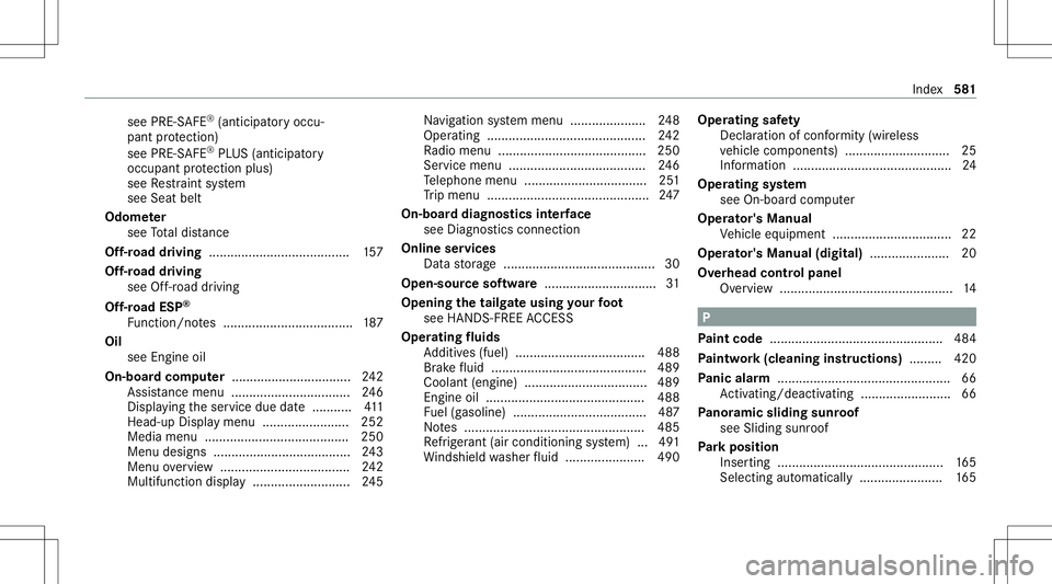 MERCEDES-BENZ GLB SUV 2020 Owners Manual see
PRE-S AFE®
(anticipat oryoccu‐
pant protect ion)
see PRE-S AFE®
PL US (antic ipatory
occupant protect ion plus)
see Restra int system
see Seat belt
Odome ter
see Totaldis tance
Of f-road drivi MERCEDES-BENZ GLB SUV 2020 Owners Manual see
PRE-S AFE®
(anticipat oryoccu‐
pant protect ion)
see PRE-S AFE®
PL US (antic ipatory
occupant protect ion plus)
see Restra int system
see Seat belt
Odome ter
see Totaldis tance
Of f-road drivi