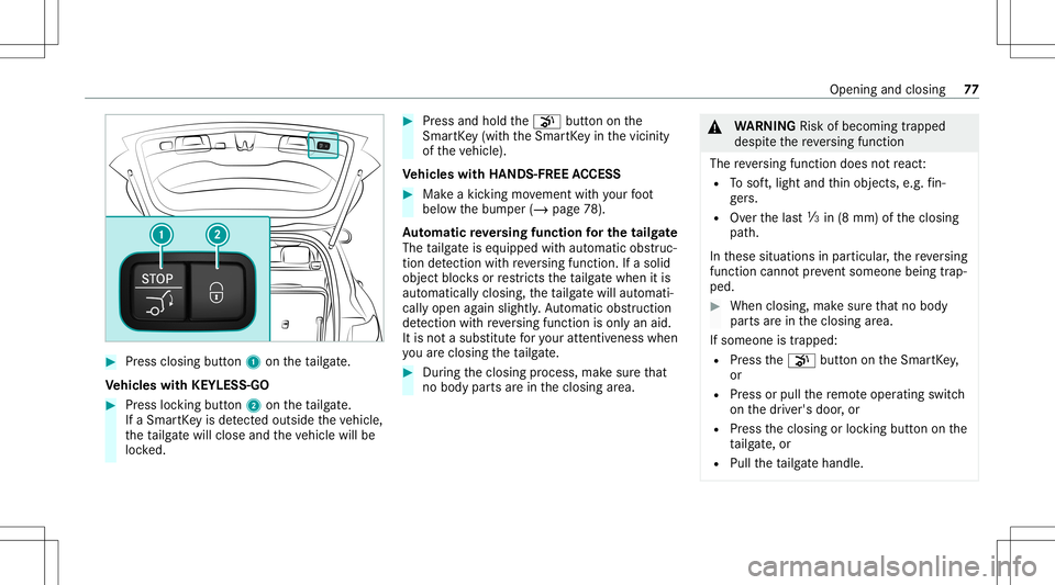 MERCEDES-BENZ GLB SUV 2020 Manual PDF #
Press closing button1 ontheta ilg ate.
Ve hicl eswith KEYLESS-GO #
Press locking button2 ontheta ilg ate.
If aSmar tKey isde tected outsid eth eve hicle,
th eta ilg atewill clos eand theve hicle wil MERCEDES-BENZ GLB SUV 2020 Manual PDF #
Press closing button1 ontheta ilg ate.
Ve hicl eswith KEYLESS-GO #
Press locking button2 ontheta ilg ate.
If aSmar tKey isde tected outsid eth eve hicle,
th eta ilg atewill clos eand theve hicle wil