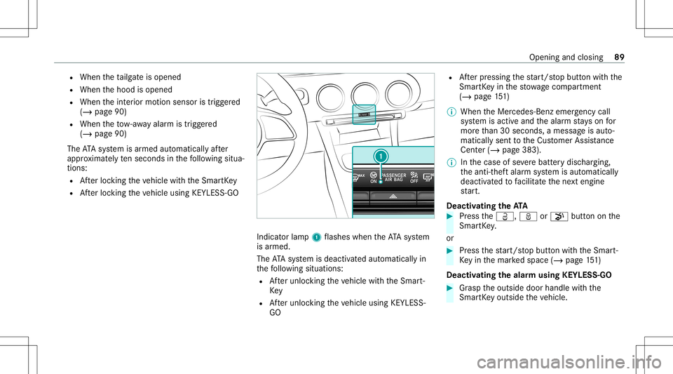 MERCEDES-BENZ GLB SUV 2020 Owners Manual R
When theta ilg ateis open ed
R When thehood isopened
R When theint erior motion sensor istrigg ered
(/ page90)
R When theto w- aw ay alar mistrigg ered
(/ page90)
The ATA system isarmed automaticall MERCEDES-BENZ GLB SUV 2020 Owners Manual R
When theta ilg ateis open ed
R When thehood isopened
R When theint erior motion sensor istrigg ered
(/ page90)
R When theto w- aw ay alar mistrigg ered
(/ page90)
The ATA system isarmed automaticall