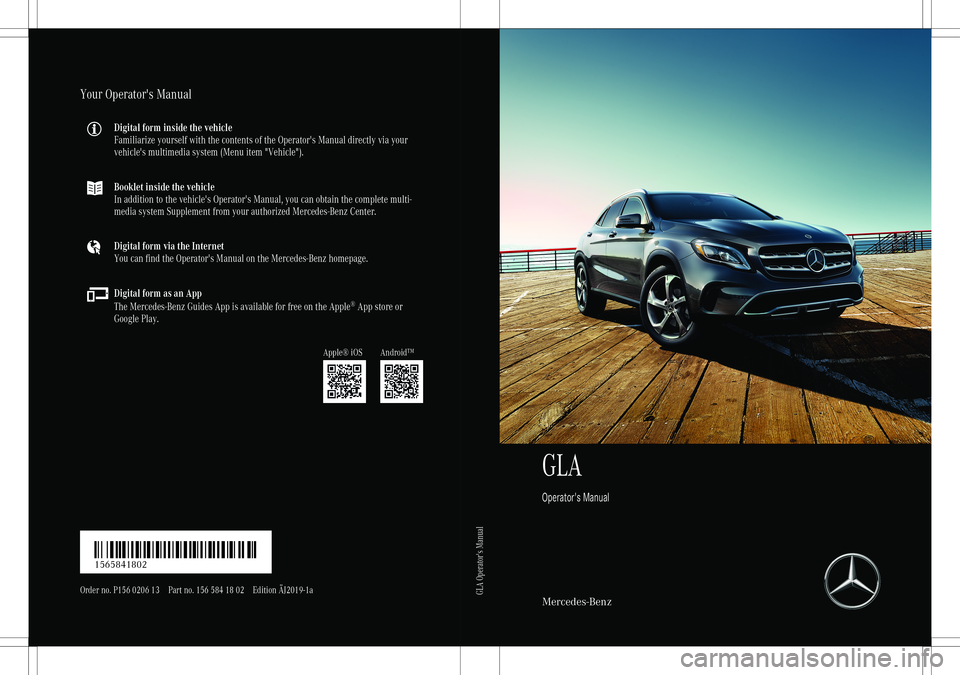 MERCEDES-BENZ GLA SUV 2020  Owners Manual GLA
Ope rator's Man ual Merc
edes- Benz
YourOperator 'sManu al
Digital forminside thevehicle
Fami liarize you rself with the contents ofthe Operato r'sManu aldir ect lyvia you r
vehic le&#