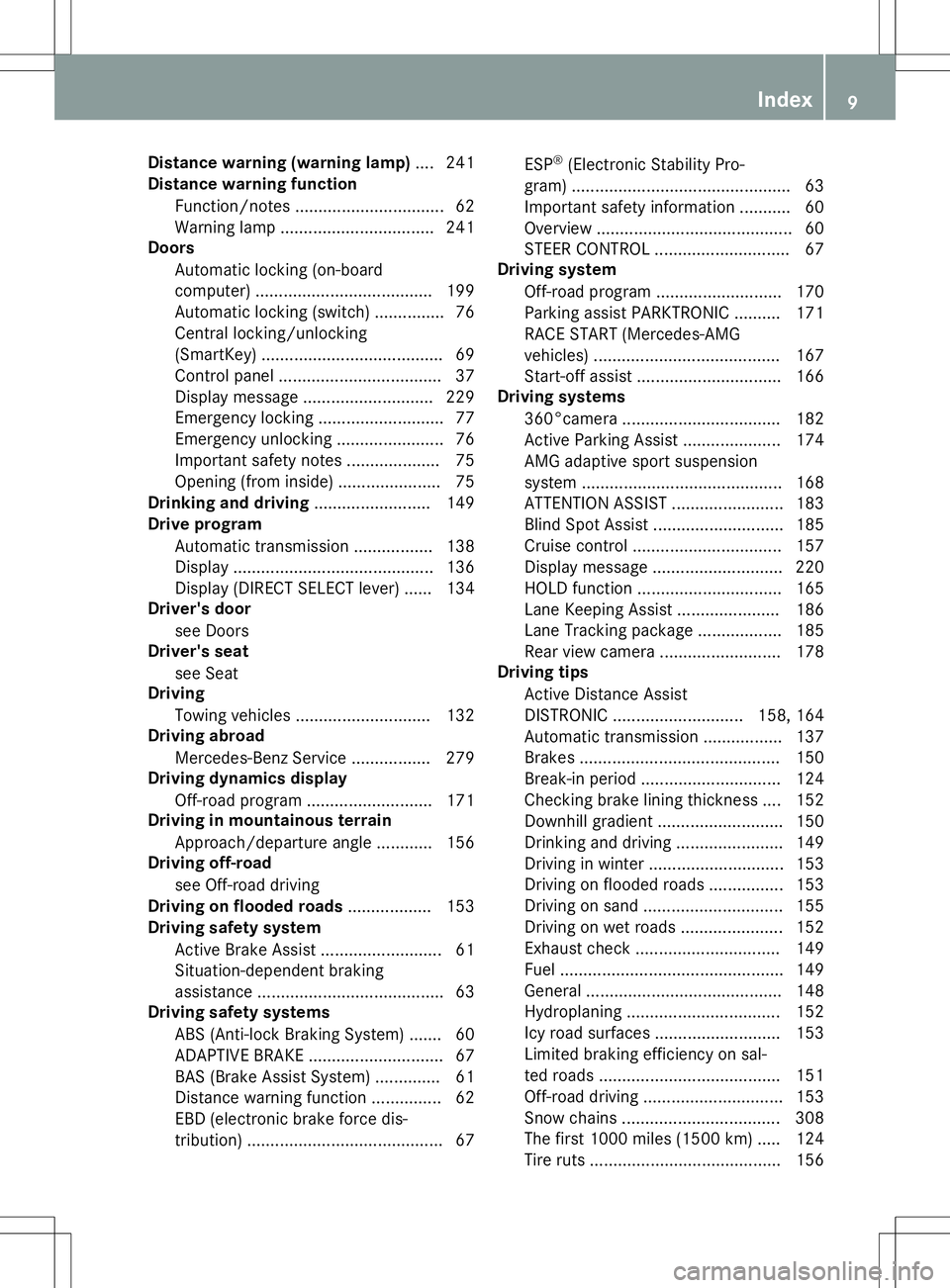 MERCEDES-BENZ GLA SUV 2020  Owners Manual Dist
ancewar ning (warning lamp).... 241
Dist ancewar ning funct ion
Fun ction /notes ................................ 62
War ning lamp .................................2 41
Do ors
Automa ticlocking (