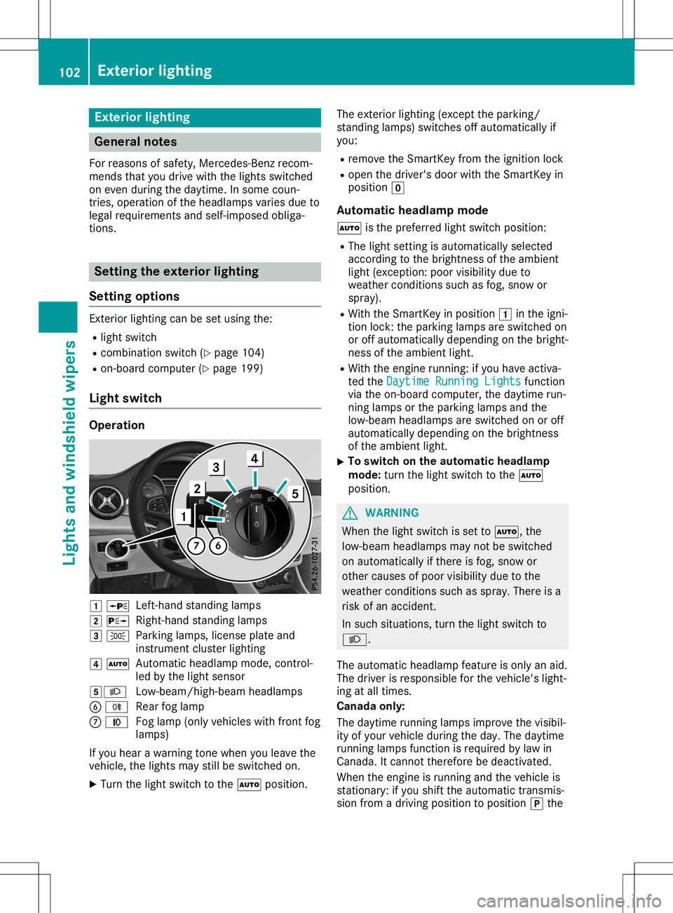 MERCEDES-BENZ GLA SUV 2020 Owners Manual Ext
erio rlight ing Gener
alnot es
For reas onsof safe ty,Mer cedes-Ben zrec om-
men dsthat you drivewith thelight sswit ched
on even duringth edayti me.Insom ecoun -
tr ies, oper ationof theheadlam p MERCEDES-BENZ GLA SUV 2020 Owners Manual Ext
erio rlight ing Gener
alnot es
For reas onsof safe ty,Mer cedes-Ben zrec om-
men dsthat you drivewith thelight sswit ched
on even duringth edayti me.Insom ecoun -
tr ies, oper ationof theheadlam p