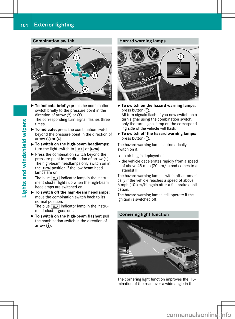 MERCEDES-BENZ GLA SUV 2020 Owners Manual Comb
inationswit ch X
To ind icat ebr iefly :pres sth ecom binatio n
swit chbrie flytothepres sure pointin the
dire ction ofarr ow 0044or0085.
The correspon dingtur nsign alflas hes three
tim es.
X To MERCEDES-BENZ GLA SUV 2020 Owners Manual Comb
inationswit ch X
To ind icat ebr iefly :pres sth ecom binatio n
swit chbrie flytothepres sure pointin the
dire ction ofarr ow 0044or0085.
The correspon dingtur nsign alflas hes three
tim es.
X To
