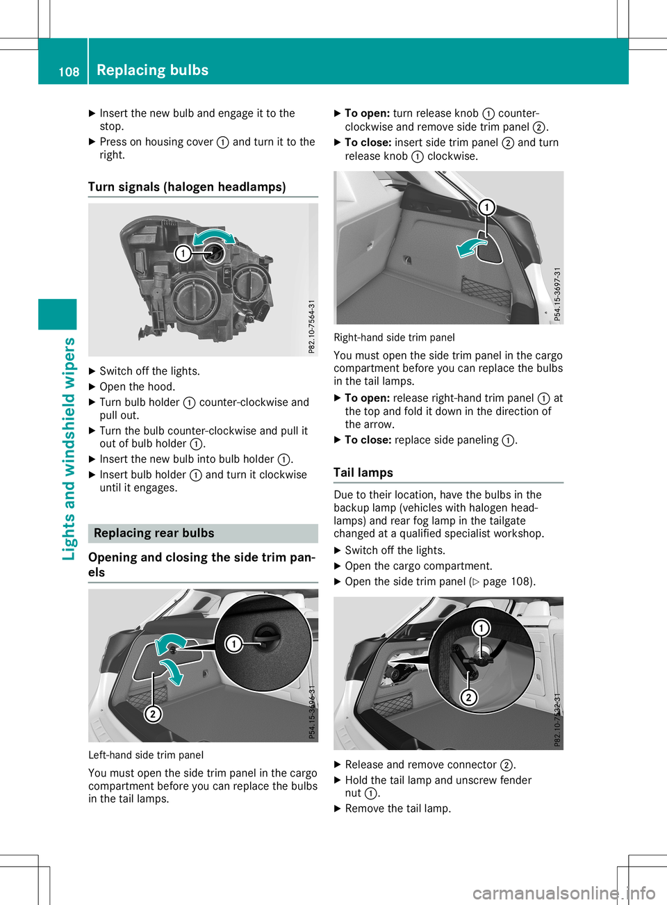 MERCEDES-BENZ GLA SUV 2020 Owners Manual X
Insert thenew bulband engage itto the
stop.
X Press onhousi ngcover 0043and turn itto the
right.
Turn signals(halog enheadlamps) X
Switch offthe lights.
X Open thehood.
X Turn bulbholde r0043 <00460 MERCEDES-BENZ GLA SUV 2020 Owners Manual X
Insert thenew bulband engage itto the
stop.
X Press onhousi ngcover 0043and turn itto the
right.
Turn signals(halog enheadlamps) X
Switch offthe lights.
X Open thehood.
X Turn bulbholde r0043 <00460